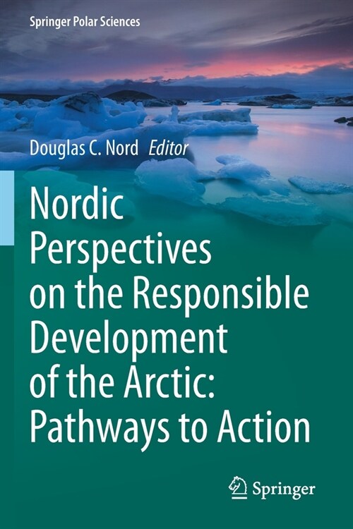 Nordic Perspectives on the Responsible Development of the Arctic: Pathways to Action (Paperback)