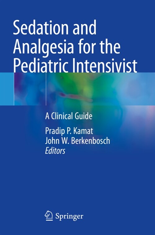 Sedation and Analgesia for the Pediatric Intensivist: A Clinical Guide (Paperback, 2021)