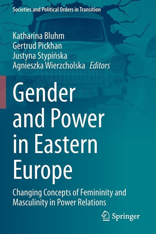 Gender and Power in Eastern Europe: Changing Concepts of Femininity and Masculinity in Power Relations (Paperback)