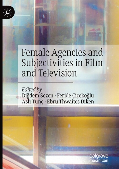 Female Agencies and Subjectivities in Film and Television (Paperback)