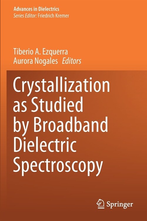 Crystallization as Studied by Broadband Dielectric Spectroscopy (Paperback)