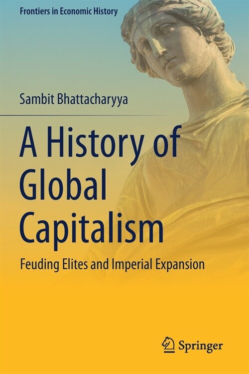 A History of Global Capitalism: Feuding Elites and Imperial Expansion (Paperback)