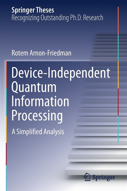 Device-Independent Quantum Information Processing: A Simplified Analysis (Paperback)