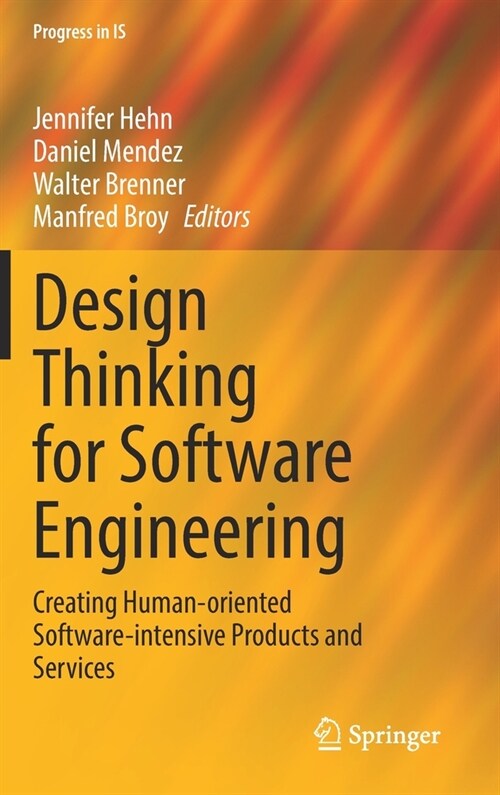 Design Thinking for Software Engineering: Creating Human-oriented Software-intensive Products and Services (Hardcover)
