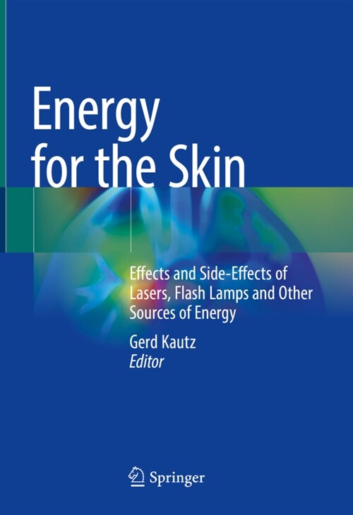 Energy for the Skin: Effects and Side-Effects of Lasers, Flash Lamps and Other Sources of Energy (Hardcover, 2022)