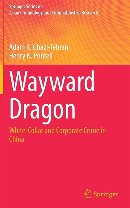 Wayward Dragon: White-Collar and Corporate Crime in China (Hardcover)