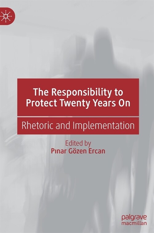 The Responsibility to Protect Twenty Years On: Rhetoric and Implementation (Hardcover)