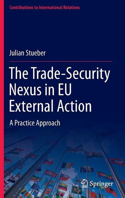 The Trade-Security Nexus in EU External Action: A Practice Approach (Hardcover)