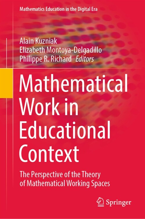 Mathematical Work in Educational Context: The Perspective of the Theory of Mathematical Working Spaces (Hardcover)