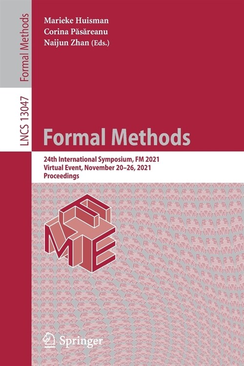 Formal Methods: 24th International Symposium, FM 2021, Virtual Event, November 20-26, 2021, Proceedings (Paperback)