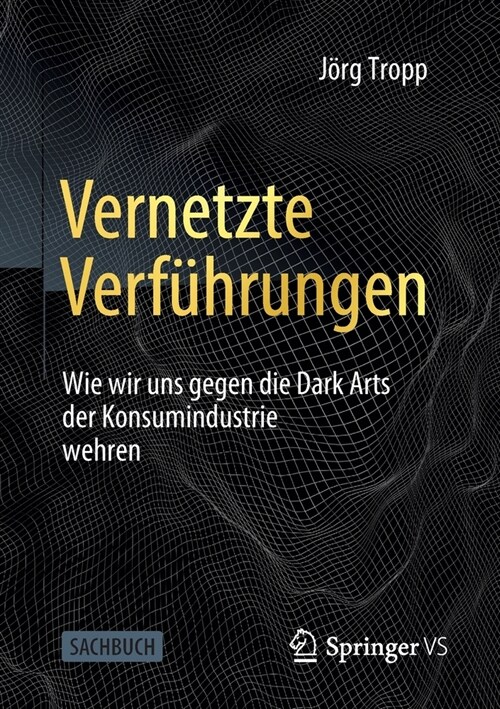 Vernetzte Verf?rungen: Wie wir uns gegen die Dark Arts der Konsumindustrie wehren (Paperback)