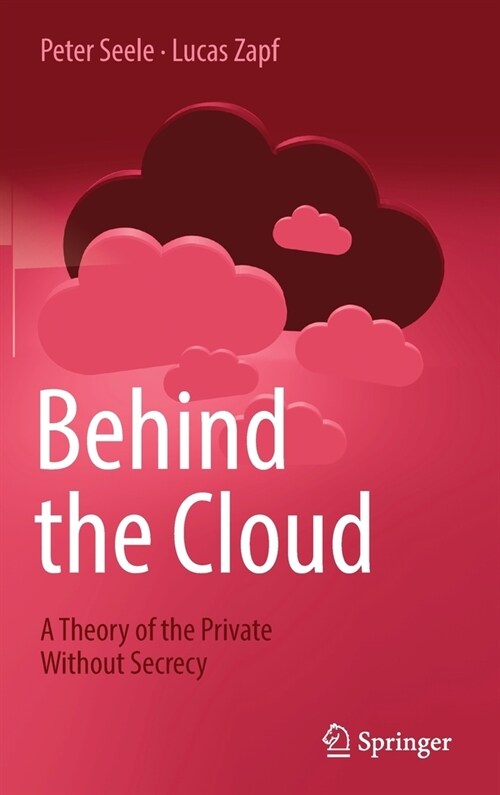 Behind the Cloud: A Theory of the Private Without Secrecy (Hardcover)