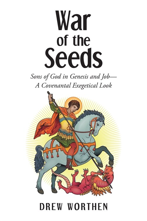 War of the Seeds: Sons of God in Genesis and Job-A Covenantal Exegetical Look (Paperback)