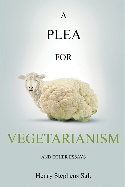 A Plea for Vegetarianism: and Other Essays (Paperback)