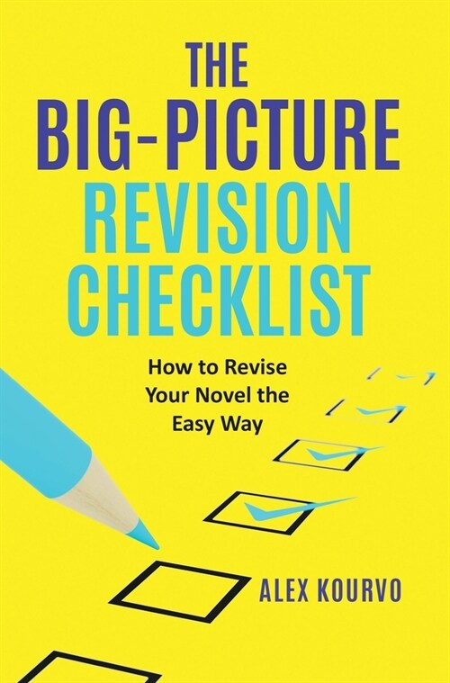 The Big-Picture Revision Checklist: How to Revise Your Novel the Easy Way (Hardcover)