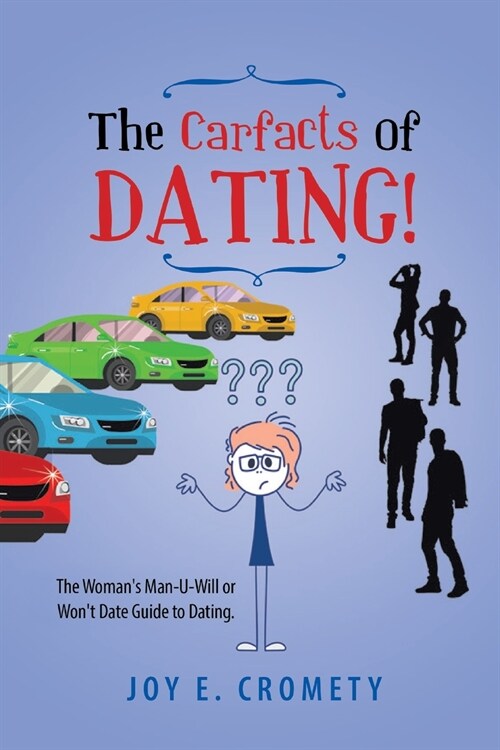 The Carfacts of Dating!: The Womans Man-U-Will or Wont Date Guide to Dating (Paperback)