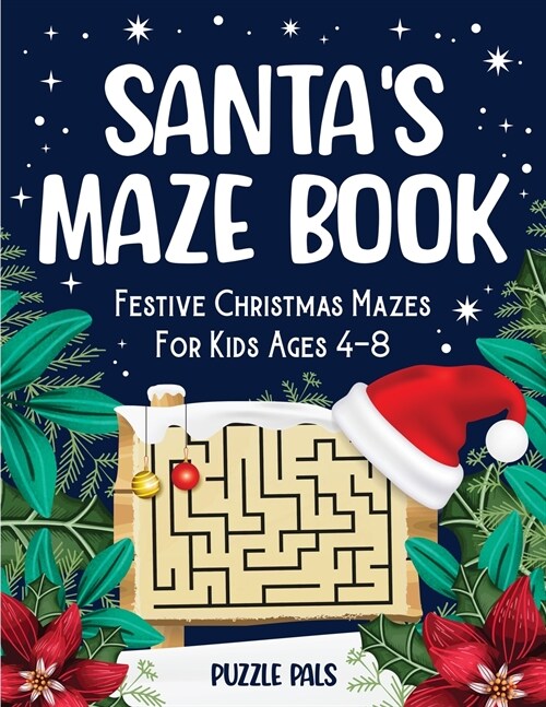Santas Maze Book: Festive Christmas Mazes For Kids Ages 4 - 8 (Paperback)