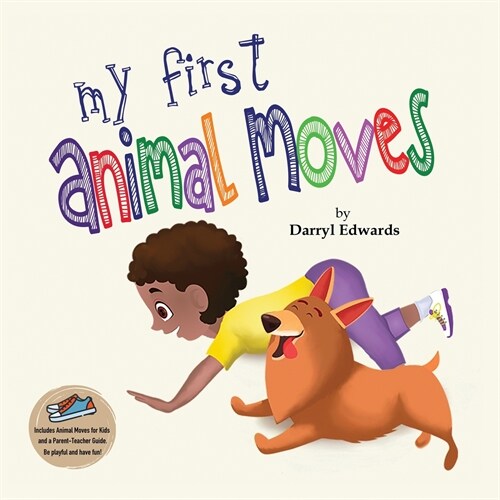 My First Animal Moves: A Childrens Book to Encourage Kids and Their Parents to Move More and Sit Less (Paperback)