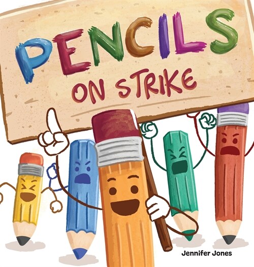 Pencils on Strike: A Funny, Rhyming, Read Aloud Kids Book For Preschool, Kindergarten, 1st grade, 2nd grade, 3rd grade, 4th grade, or Ea (Hardcover)