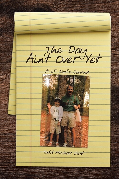 The Day Aint Over Yet: A CF Dads Journal (Paperback)