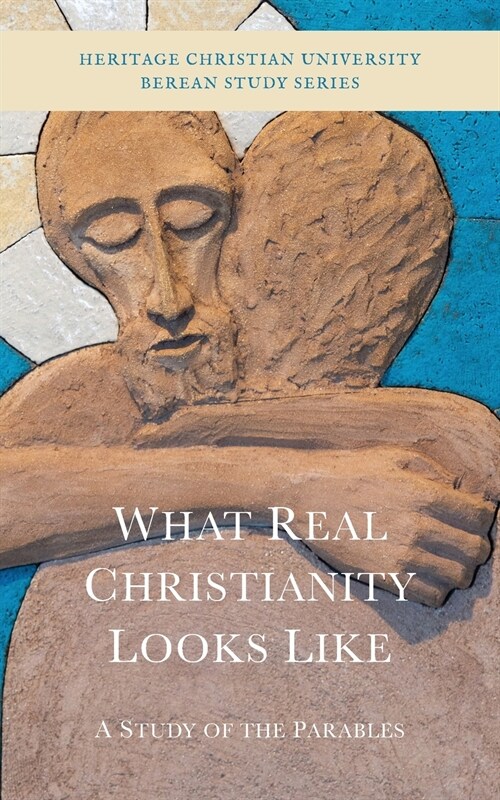 What Real Christianity Looks Like: A Study of the Parables (Paperback)