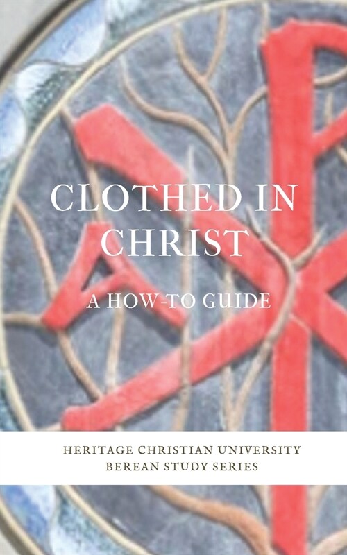 Clothed in Christ: A How-To Guide (Paperback)