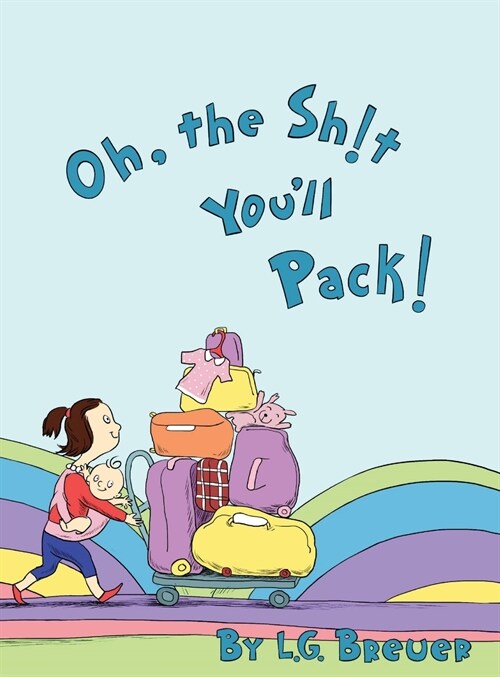 Oh, The Sh!t Youll Pack! (Hardcover)