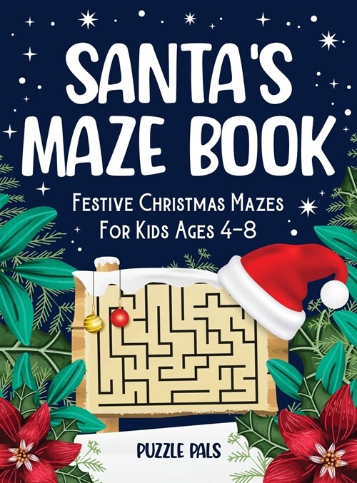 Santas Maze Book: Festive Christmas Mazes For Kids Ages 4 - 8 (Hardcover)