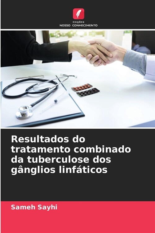 Resultados do tratamento combinado da tuberculose dos g?glios linf?icos (Paperback)