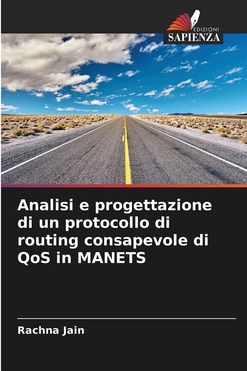 Analisi e progettazione di un protocollo di routing consapevole di QoS in MANETS (Paperback)