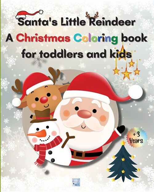 Santas Little Reindeer A Christmas Coloring book for toddlers and kids: Christmas Gift Fun Toddler & Kids Coloring Book 28 Christmas Coloring Pages S (Paperback)