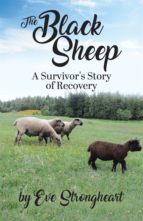 The Black Sheep: A Survivors Story of Recovery (Paperback)