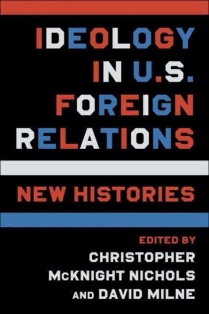 Ideology in U.S. Foreign Relations: New Histories (Paperback)