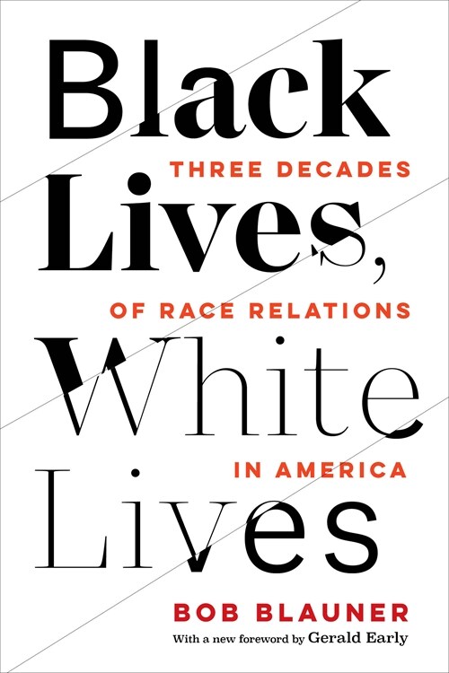 Black Lives, White Lives: Three Decades of Race Relations in America (Paperback)
