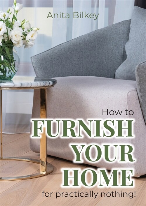 How to furnish your home for practically nothing! (Paperback)