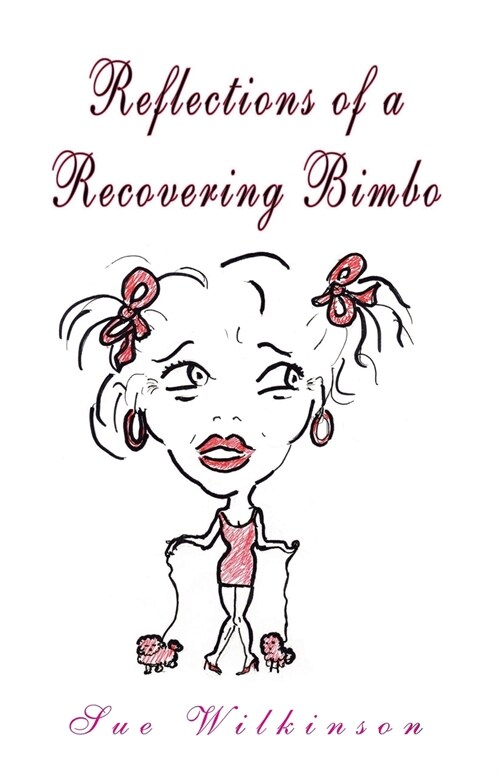 Reflections of a Recovering Bimbo (Paperback)