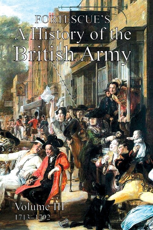 Fortescues History of the British Army: Volume III (Paperback)