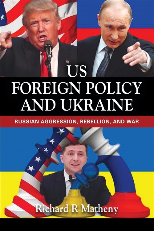 Us Foreign Policy and Ukraine: Russian Aggression, Rebellion, and War (Paperback)