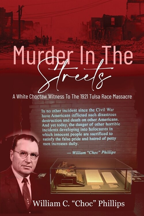 Murder In The Streets: A White Choctaw Witness To The 1921 Tulsa Race Massacre (Paperback)