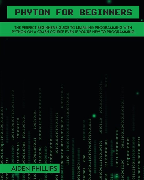 Python for Beginners: A complete beginners guide to learning Python with a programming-based introduction and a hands-on computer coding ex (Paperback)
