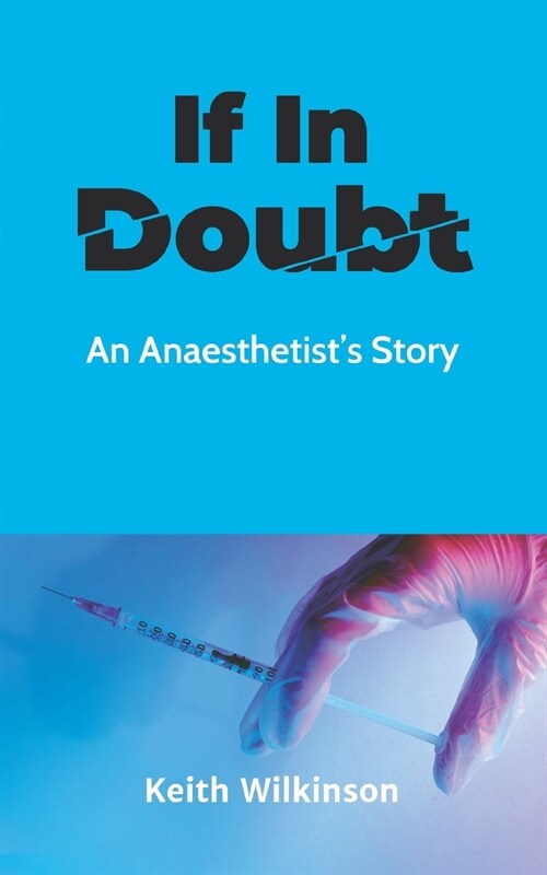 If In Doubt : An Anaesthetists Story (Paperback)