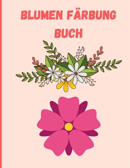 Blumen F?bung Buch: Ein wundersch?es Ausmalbuch mit vielen Blumen Stressabbau Entspannung (Paperback)