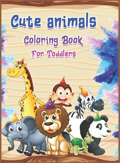 Cute Animals Coloring Book for Toddlers: Animal Names for toddlers Easy, Fun, and Relaxing Drawings (Hardcover)