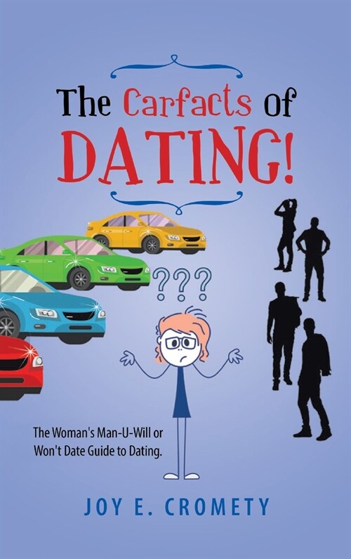 The Carfacts of Dating!: The Womans Man-U-Will or Wont Date Guide to Dating (Hardcover)
