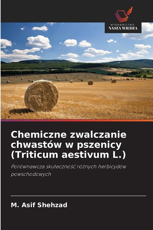 Chemiczne zwalczanie chwast? w pszenicy (Triticum aestivum L.) (Paperback)