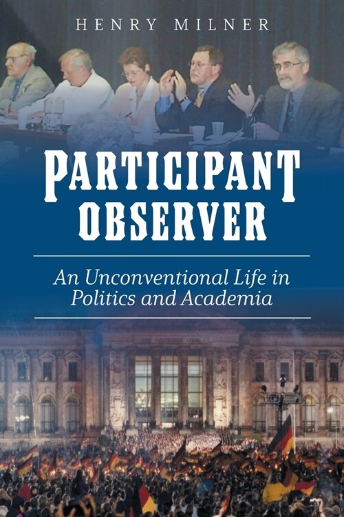 Participant/Observer: An Unconventional Life in Politics and Academia (Paperback)