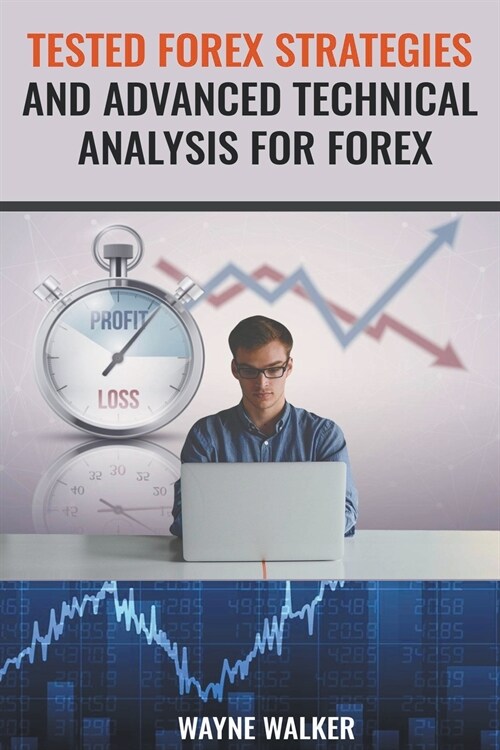 Tested Forex Strategies And Advanced Technical Analysis For Forex (Paperback)