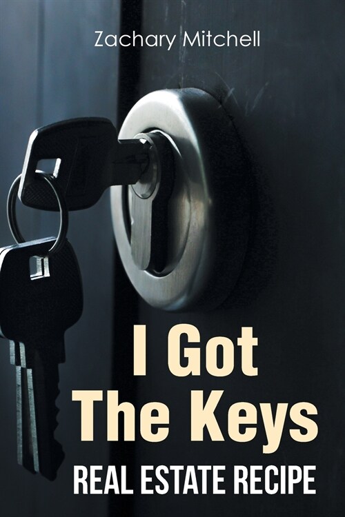I Got The Keys: Real Estate Recipe (Paperback)