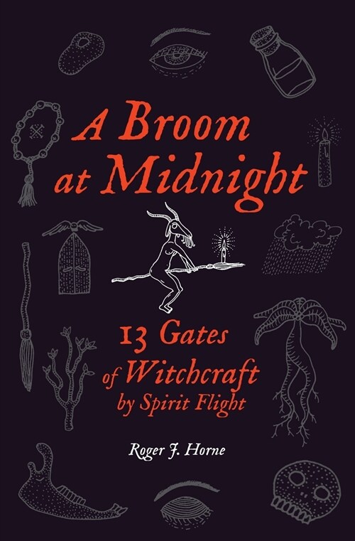 A Broom at Midnight: 13 Gates of Witchcraft by Spirit Flight (Paperback)