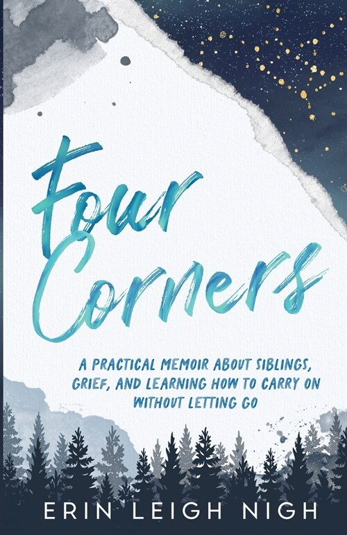 Four Corners: A Practical Memoir About Siblings, Grief, And Learning How To Carry On Without Letting Go (Paperback)